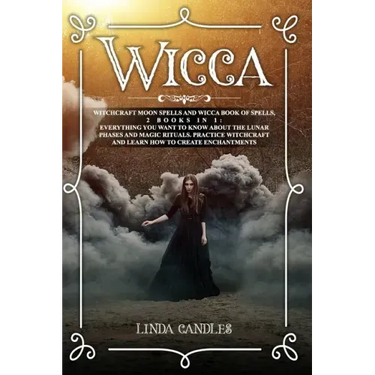 Wicca: Witchcraft Moon Spells and Wicca Book of Spells, 2 books in 1: Everything You Want to Know About the Lunar Phases and