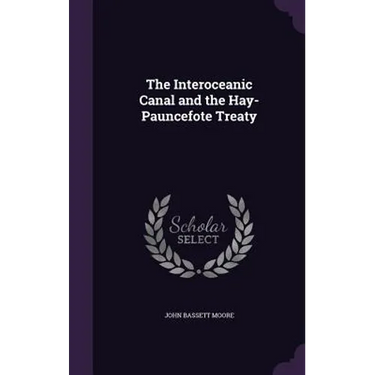 The Interoceanic Canal and the Hay-Pauncefote Treaty