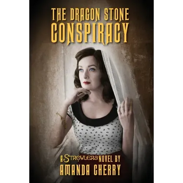 The Dragon Stone Conspiracy: A Strowlers Novel