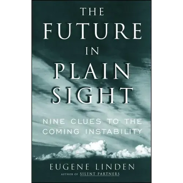 Future in Plain Sight: Nine Clues to the Coming Instability