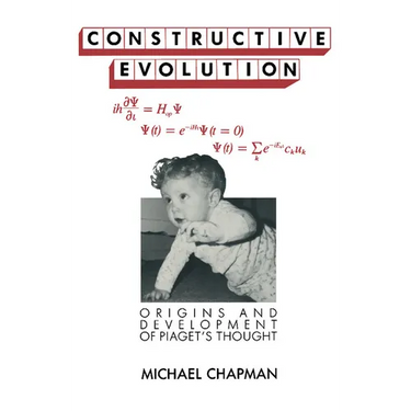 Constructive Evolution: Origins and Development of Piaget's Thought