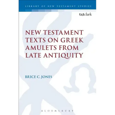 New Testament Texts on Greek Amulets from Late Antiquity