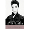 Legends of Music: The Life and Legacy of Elvis Presley