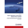 Space Weapons and Outer Space Arms Control