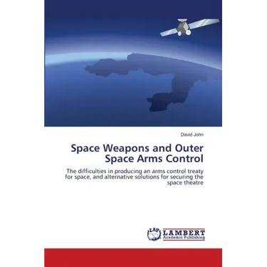 Space Weapons and Outer Space Arms Control