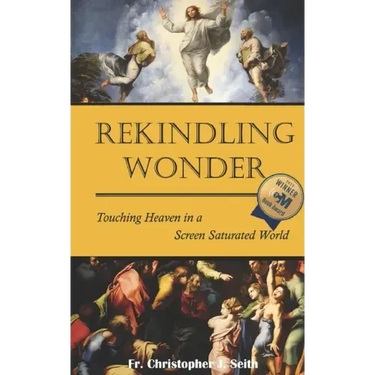 Rekindling Wonder: Touching Heaven in a Screen Saturated World