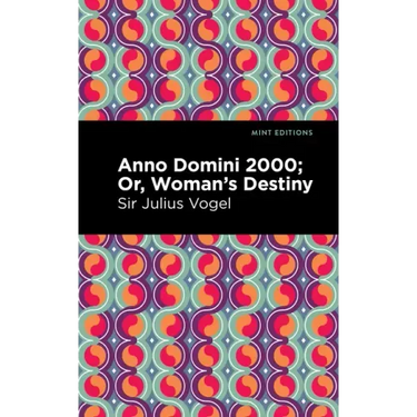 Anno Domini 2000: Or, Woman's Destiny