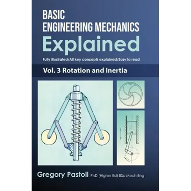 Basic Engineering Mechanics Explained, Volume 3: Rotation and Inertia