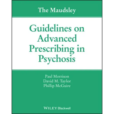 The Maudsley Guidelines on Advanced Prescribing in Psychosis