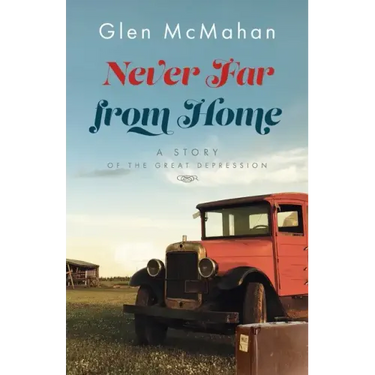 Never Far from Home: A Story of the Great Depression