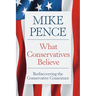 What Conservatives Believe: Rediscovering the Conservative Conscience