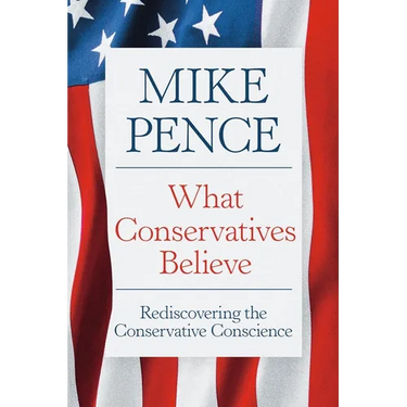What Conservatives Believe: Rediscovering the Conservative Conscience