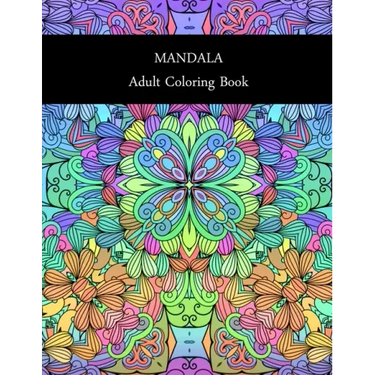 Mandala: ADULT COLORING BOOK: MANDALA: ADULT COLORING BOOK.. Stress Relieving Designs.. 8,5" x 11".. 62 PAGES