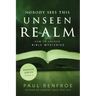 Nobody Sees This Unseen Realm: How to Unlock Bible Mysteries