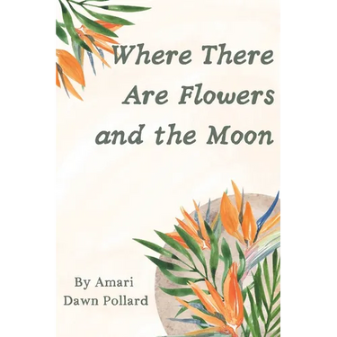 Where There Are Flowers and the Moon