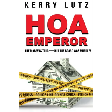HOA Emperor: The Mob Was Tough-But the Board Was Murder!