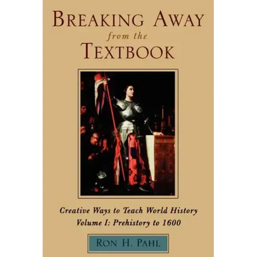 Breaking Away from the Textbook: Creative Ways to Teach World History