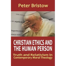 Christian Ethics and the Human Person. Truth and Relativism in Contemporary Moral Theology