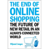 End of Online Shopping, The: The Future of New Retail in an Always Connected World