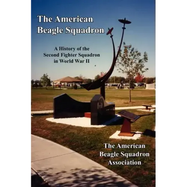 The American Beagle Squadron: A History of the Second Fighter Squadron in World War II