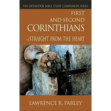 First and Second Corinthians: Straight from the Heart