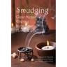 Smudging: Clear Negative Energy From Your Home & Life
