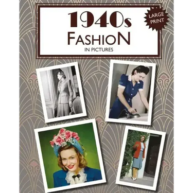 1940s Fashion in Pictures: large print book for dementia patients