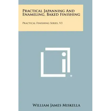 Practical Japanning And Enameling, Baked Finishing: Practical Finishing Series, V3