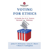 Voting for Ethics: A Guide for U.S. Voters Second Edition