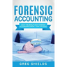 Forensic Accounting: What the World's Best Forensic Accountants Know - That You Don't