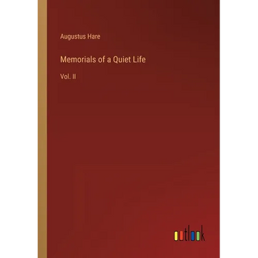 Memorials of a Quiet Life: Vol. II