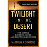 Twilight in the Desert: The Coming Saudi Oil Shock and the World Economy