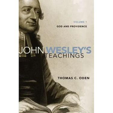 John Wesley's Teachings, Volume 1: God and Providence