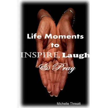 Life Moments to Inspire, Laugh & Pray