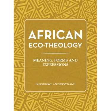 African Eco-Theology: Meaning, Forms and Expressions