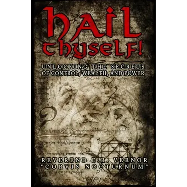 Hail Thyself! Unlocking the Secrets of Control, Wealth, and Power