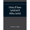A History Of Thomas Canfield And Of Matthew Camfield, With A Genealogy Of Their Descendants In New Jersey