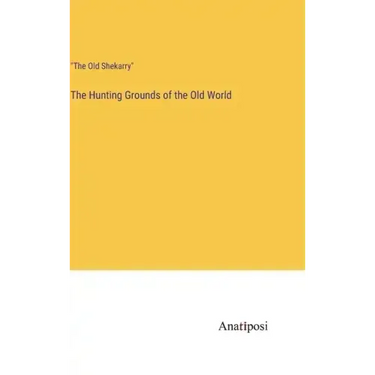 The Hunting Grounds of the Old World