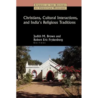 Christians, Cultural Interactions, and India's Religious Traditions