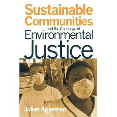 Sustainable Communities and the Challenge of Environmental Justice