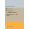 Platonism and Poetry in the Twelfth Century: The Literary Influence of the School of Chartres