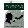 The Adventure of the Spectred Bat - Large Print: A New Sherlock Holmes Mystery