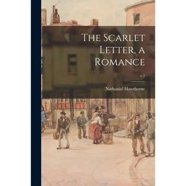 The Scarlet Letter, a Romance; c.1