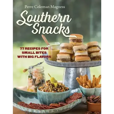 Southern Snacks: 77 Recipes for Small Bites with Big Flavors