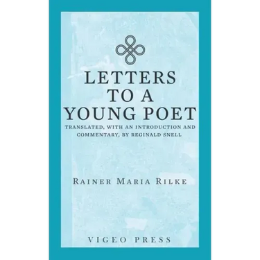 Letters to a Young Poet: Translated, with an Introduction and Commentary, by Reginald Snell