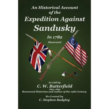 An Historical Account of the Expedition Against Sandusky in 1782: Under Colonel William Crawford