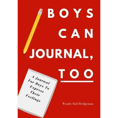 Boys Can Journal, Too: A Journal For Boys To Express Their Feelings