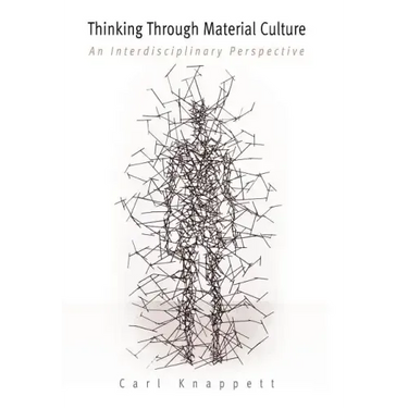 Thinking Through Material Culture: An Interdisciplinary Perspective