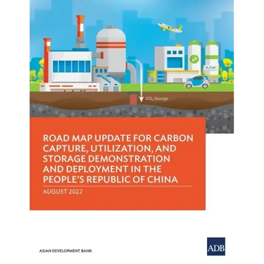 Road Map Update for Carbon Capture, Utilization, and Storage Demonstration and Deployment in the People's Republic of China