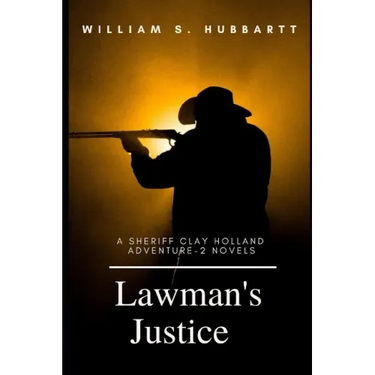 Lawman's Justice: A Sheriff Clay Holland Adventure - 2 Novels